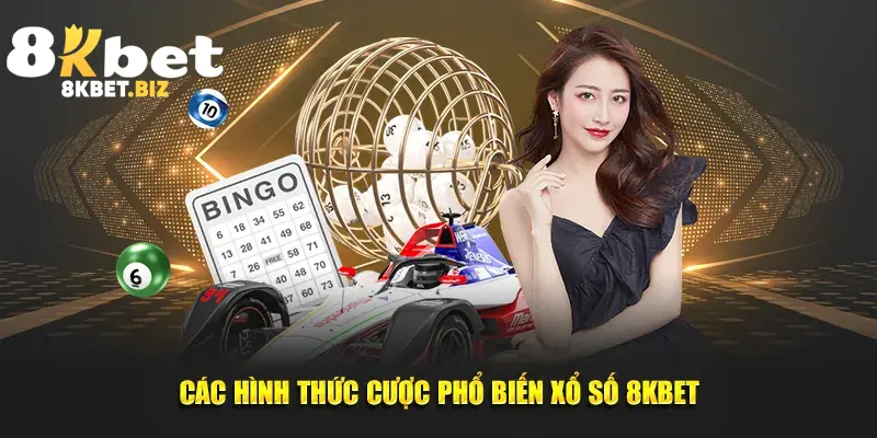 Các hình thức cược phổ biến xổ số 8kbet