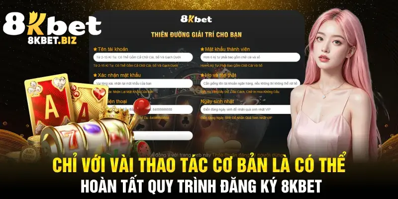 Chỉ với vài thao tác cơ bản là có thể hoàn tất quy trình Đăng ký 8KBET