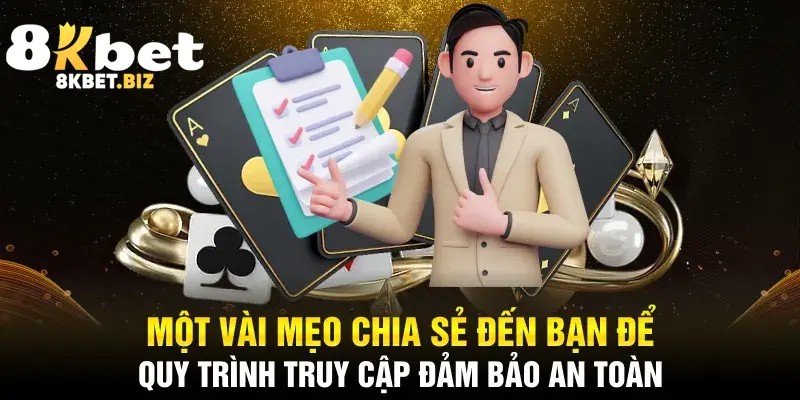 Một vài mẹo chia sẻ đến bạn để quy trình truy cập đảm bảo an toàn